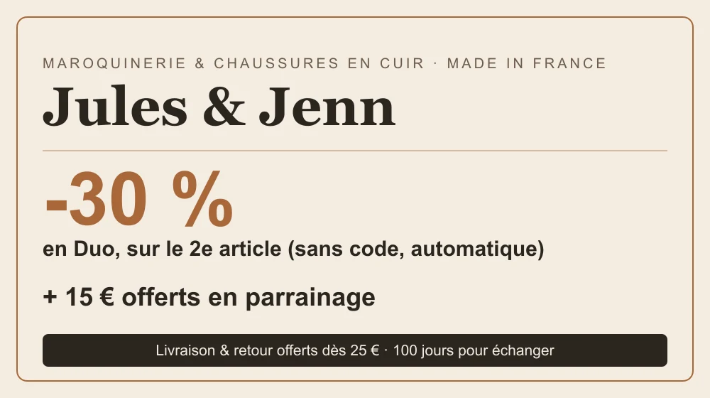 Code promo Jules & Jenn : offre Duo -30 % sur le 2e article sans code et 15 € offerts en parrainage, maroquinerie et chaussures en cuir made in France