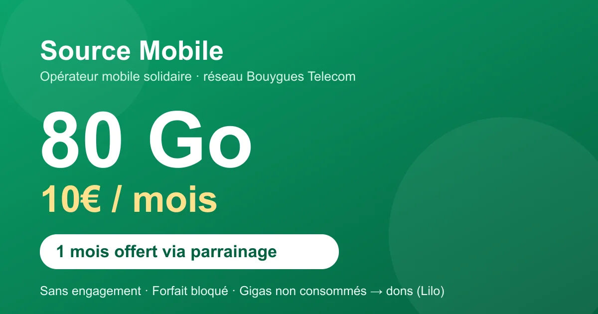 Forfait Source Mobile : 80 Go à 10€/mois sans engagement sur le réseau Bouygues, 1 mois offert via parrainage (parrain et filleul), gigas non consommés reversés en dons via Lilo