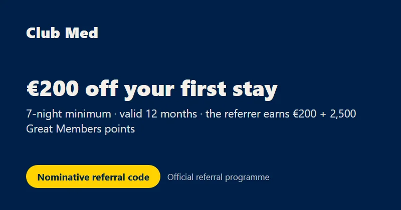 Club Med referral: €200 off your first stay, referrer earns €200 plus 2,500 Great Members points