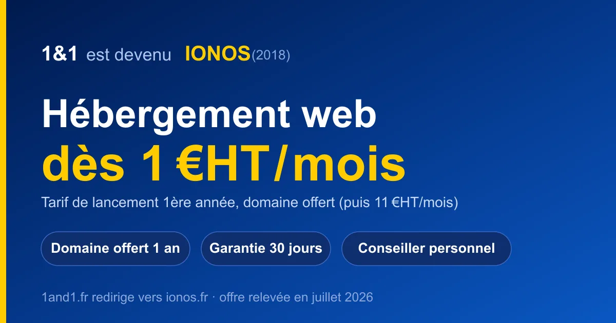 1&1 devenu IONOS — hébergement web dès 1€HT/mois la 1ère année, domaine offert et garantie 30 jours satisfait ou remboursé