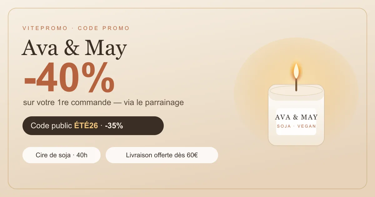 Code promo Ava & May : -40% sur la première commande via le parrainage, code public ÉTÉ26 -35%, bougies en cire de soja vegan (40h de combustion) et livraison offerte dès 60€