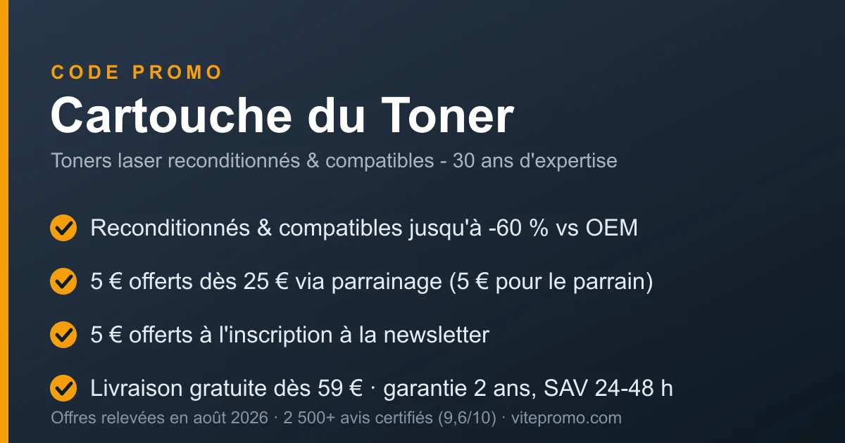 Carte des offres Cartouche du Toner : toners laser reconditionnés et compatibles jusqu'à -60% vs OEM, 5€ offerts dès 25€ via parrainage (5€ pour le parrain), 5€ à l'inscription à la newsletter, livraison gratuite dès 59€ et garantie 2 ans
