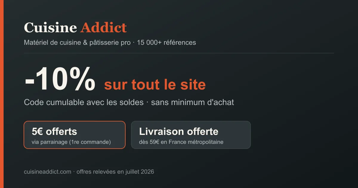 Carte code promo Cuisine Addict : -10% sur tout le site cumulable avec les soldes, 5€ offerts via le parrainage et livraison offerte dès 59€ sur 15 000+ références de matériel de cuisine et pâtisserie pro