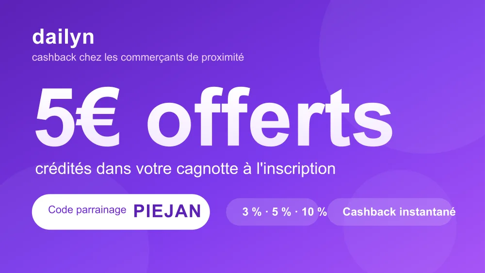 Code promo Dailyn : 5€ offerts crédités en cagnotte à l'inscription avec le code parrainage PIEJAN, cashback local de 3 à 10%
