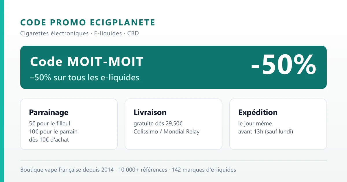 Code promo Ecigplanete : le code MOIT-MOIT offre -50% sur les e-liquides, parrainage 5€ pour le filleul et 10€ pour le parrain dès 10€ d'achat, livraison gratuite dès 29,50€