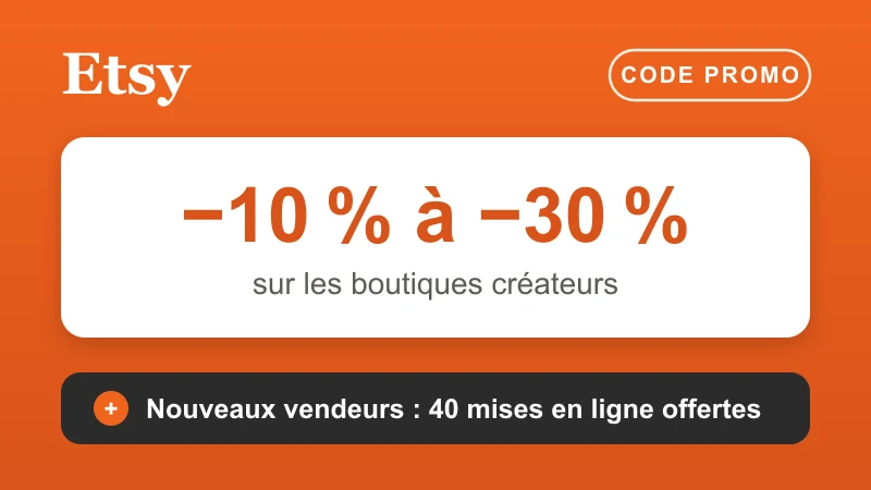 Code promo Etsy : réductions de 10 à 30% via les codes des boutiques créateurs, et 40 mises en ligne gratuites offertes aux nouveaux vendeurs via le parrainage