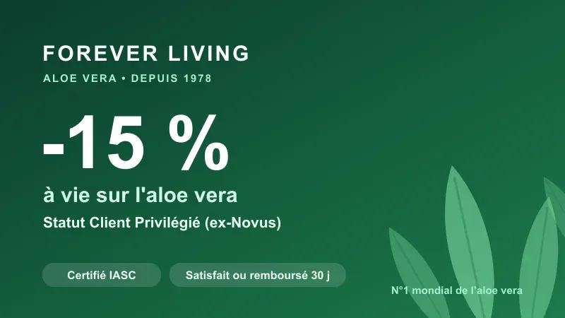 Carte promo Forever Living : -15 % à vie sur l'aloe vera avec le statut Client Privilégié (ex-Novus), producteur n°1 mondial certifié IASC depuis 1978, satisfait ou remboursé 30 jours