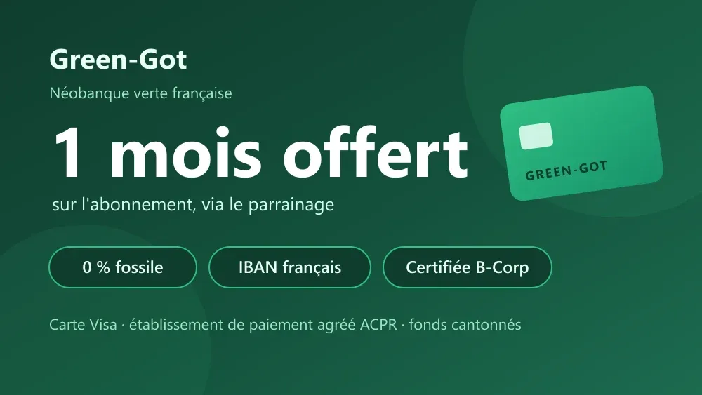Infographie code promo Green-Got : 1 mois d'abonnement offert via le parrainage sur la néobanque verte française certifiée B-Corp (IBAN français, carte Visa, 0 % de financement fossile)