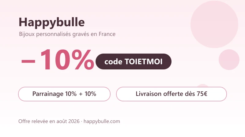 Carte des offres Happybulle : -10% avec le code TOIETMOI (Instagram), parrainage 10% pour le parrain et 10% pour le filleul, et livraison offerte dès 75€ sur les bijoux personnalisés gravés en argent 925.