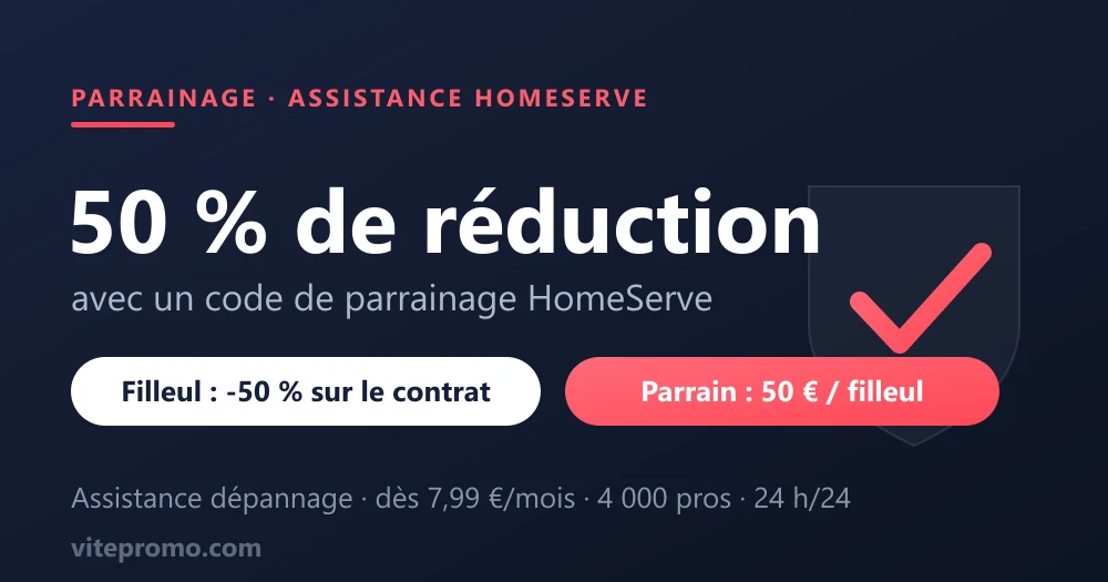 Code promo HomeServe : -50 % pour le filleul sur l'abonnement d'assistance dépannage via le parrainage