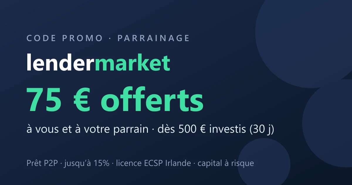 Code promo Lendermarket : 75€ offerts au filleul et 75€ au parrain via le parrainage (code 6dqz40pf), dès 500€ investis sous 30 jours, plateforme P2P agréée ECSP