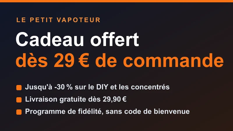 Offre Le Petit Vapoteur : cadeau au choix offert dès 29€ de commande, jusqu'à -30% sur le DIY et les concentrés, livraison gratuite dès 29,90€, sans code de bienvenue