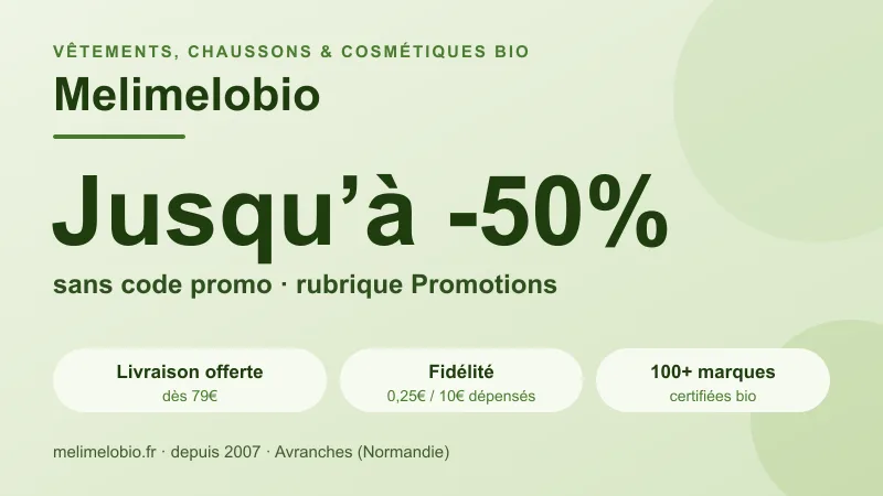 Melimelobio : jusqu'à -50% sans code promo, livraison offerte dès 79€, fidélité 0,25€/10€, vêtements bio et chaussons cuir souple pour toute la famille