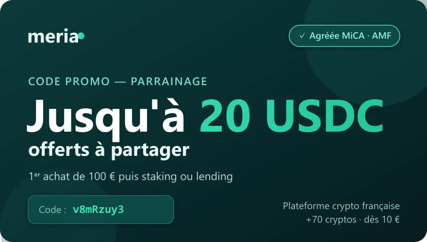 Code promo Meria : jusqu'à 20 USDC offerts via le parrainage (code v8mRzuy3), plateforme crypto française agréée MiCA