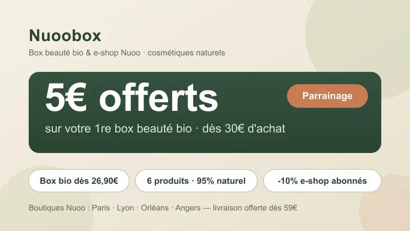 Code promo Nuoobox : 5€ offerts dès 30€ sur la première box beauté bio via le parrainage, box bio dès 26,90€ et -10% sur l'e-shop Nuoo pour les abonnés