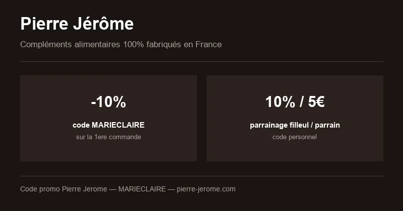 Code promo Pierre Jérôme : -10% avec MARIECLAIRE ou parrainage 10%/5€