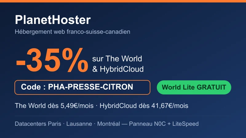 Code promo Planethoster PHA-PRESSE-CITRON : -35% sur l'hébergement The World et HybridCloud, plan World Lite gratuit, datacenters Paris, Lausanne et Montréal