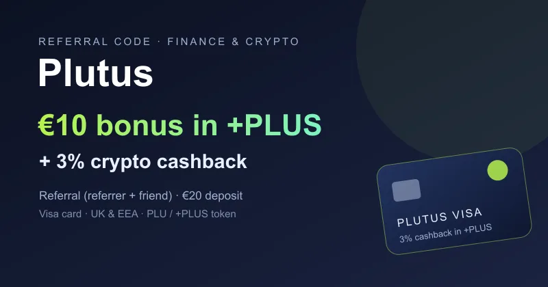 Plutus referral code: €10 in +PLUS points for referrer and new user (KYC + €20 deposit) plus a 3% minimum crypto cashback on the prepaid Visa card, available in the UK and EEA.