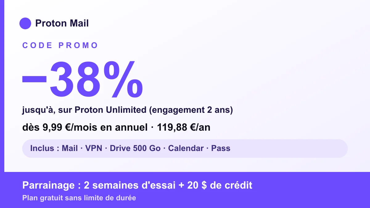 Code promo Proton Mail : jusqu'à -38% sur Proton Unlimited (engagement 2 ans), dès 9,99 €/mois en annuel, parrainage 2 semaines d'essai + 20 $ de crédit