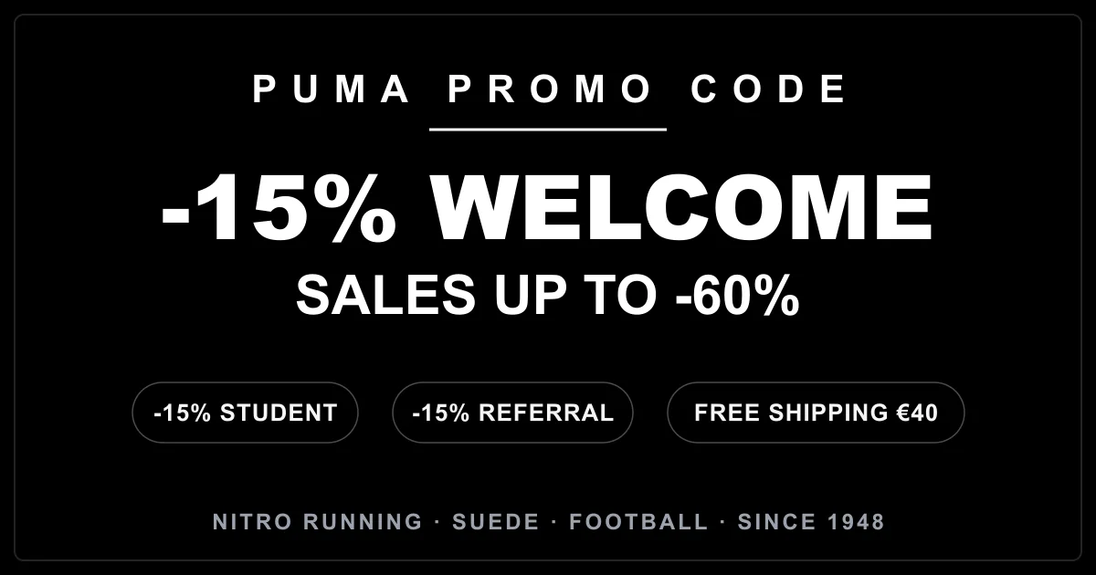 Puma promo code: -15% welcome for newsletter sign-up, -15% for your referred friend via Mention Me, -15% student via Student Beans, sales up to -60% and free delivery from €40