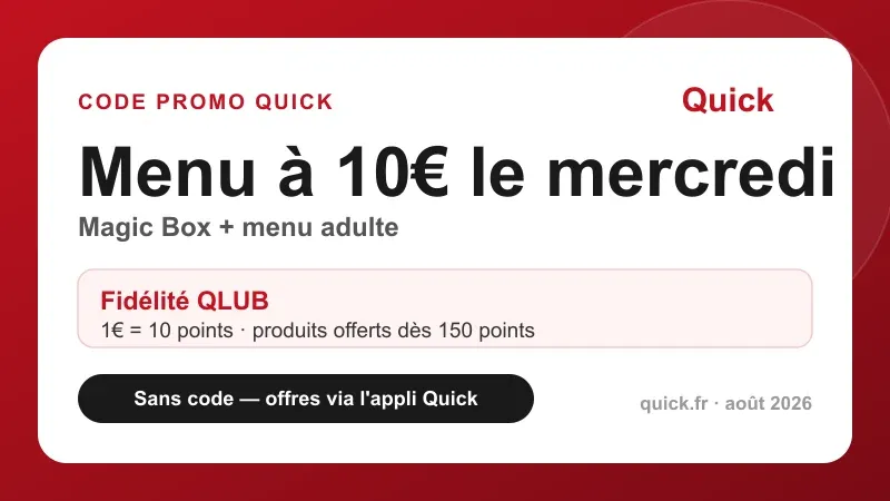 Carte promo Quick : menu à 10€ le mercredi (Magic Box + menu adulte) et fidélité QLUB (produits offerts dès 150 points), sans code promo