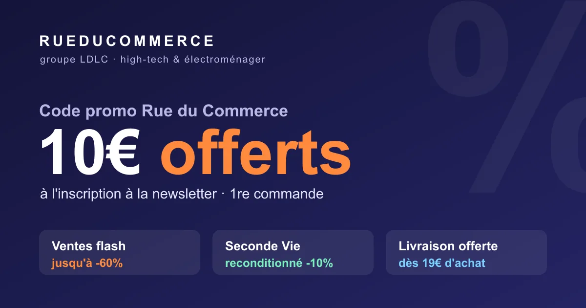 Code promo Rue du Commerce : 10€ offerts à l'inscription à la newsletter (1re commande), ventes flash jusqu'à -60%, Seconde Vie reconditionné -10% et livraison offerte dès 19€
