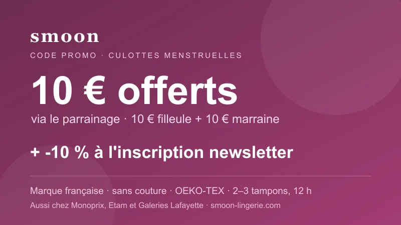 Code promo Smoon : 10€ offerts via le parrainage (bon de 10€ pour la filleule et 10€ pour la marraine) et -10 % à l'inscription à la newsletter, sur les culottes menstruelles françaises sans couture