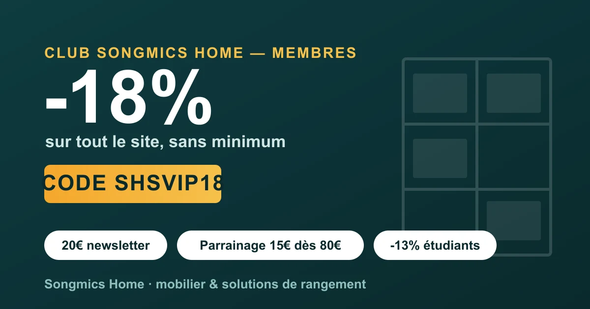 Code promo Songmics Home : -18% sur tout le site avec le code membre SHSVIP18 (Club gratuit), plus 20€ newsletter, parrainage 15€ dès 80€ et -13% étudiants