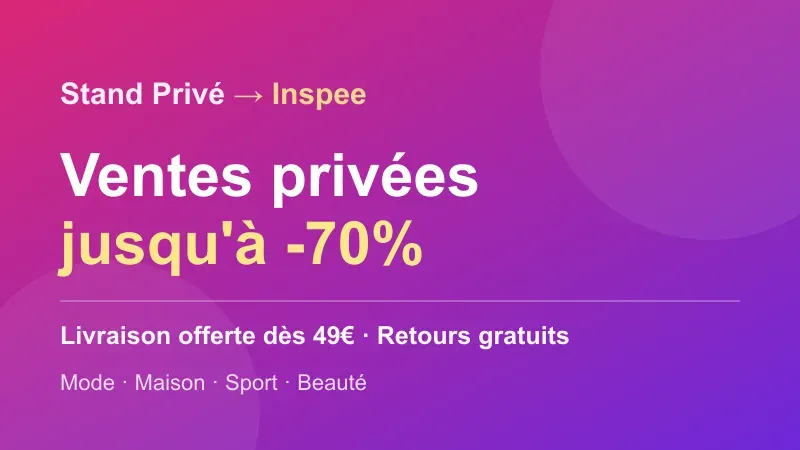 Stand Privé (Inspee) : ventes privées mode, maison, sport et beauté jusqu'à -70 %, livraison offerte dès 49 €