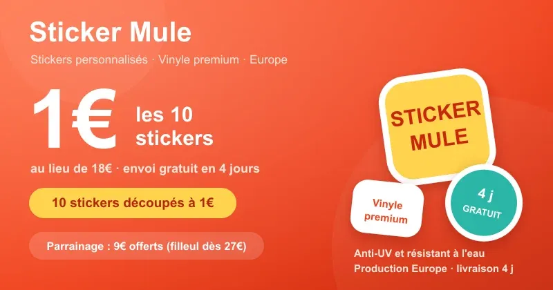 Carte des offres Sticker Mule : 10 stickers découpés à 1€ au lieu de 18€ avec envoi gratuit en 4 jours, et 9€ offerts en parrainage (filleul dès 27€), vinyle premium anti-UV et production Europe