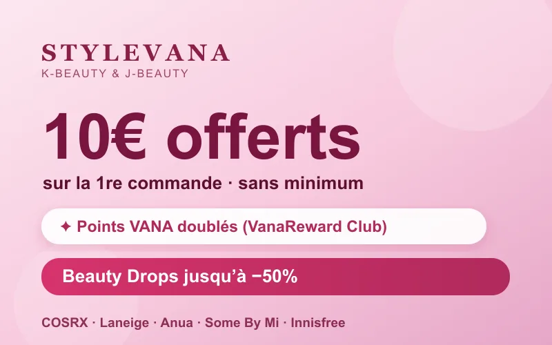 Code promo Stylevana : 10€ offerts sur la 1re commande sans minimum, points VANA doublés (VanaReward Club) et Beauty Drops jusqu'à -50% sur le K-beauty — COSRX, Laneige, Anua, Some By Mi