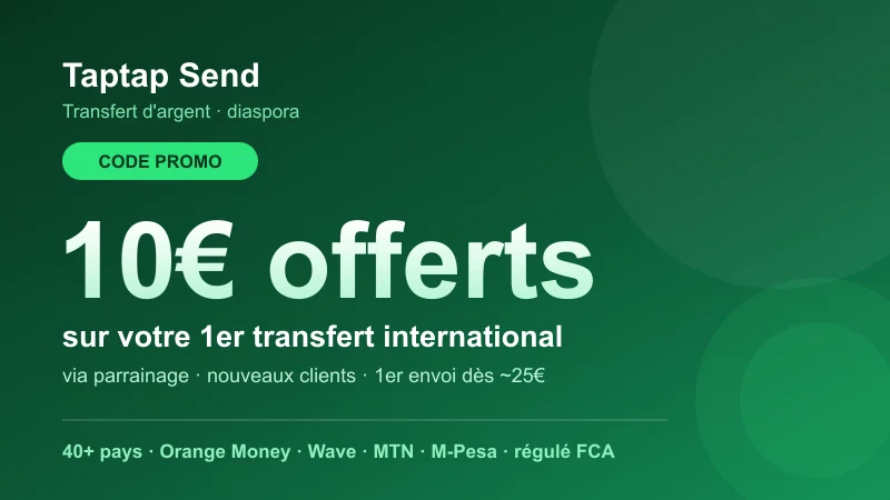 Code promo Taptap Send : 10 € offerts sur le premier transfert international via parrainage, compatible Orange Money, Wave et M-Pesa