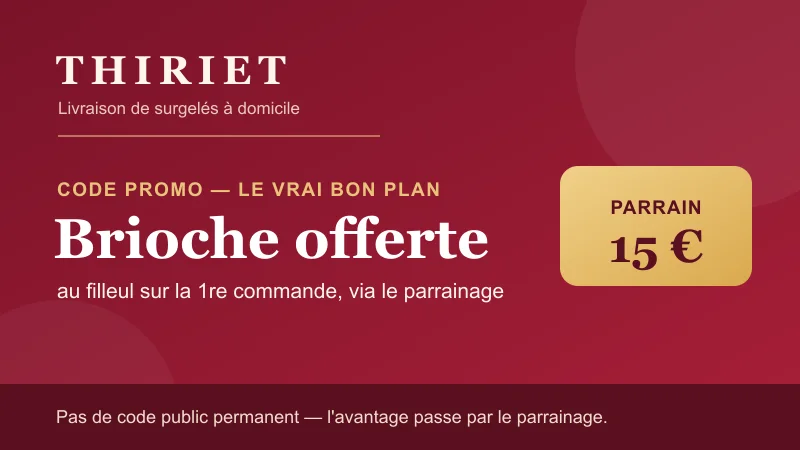 Carte code promo Thiriet : brioche parisienne pur beurre offerte au filleul sur la 1re commande via le parrainage, et 15 € de remise pour le parrain — livraison de surgelés à domicile