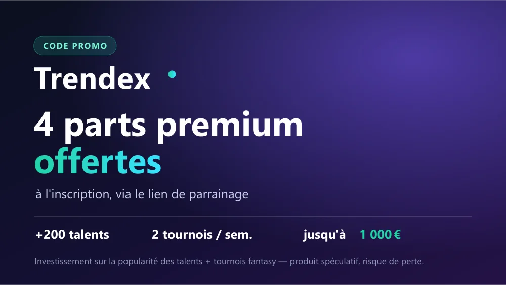 Code promo Trendex : 4 parts de talents premium offertes à l'inscription via le lien de parrainage, sur la plateforme française d'investissement sur la popularité des talents et de tournois fantasy (jusqu'à 1 000€ par semaine)
