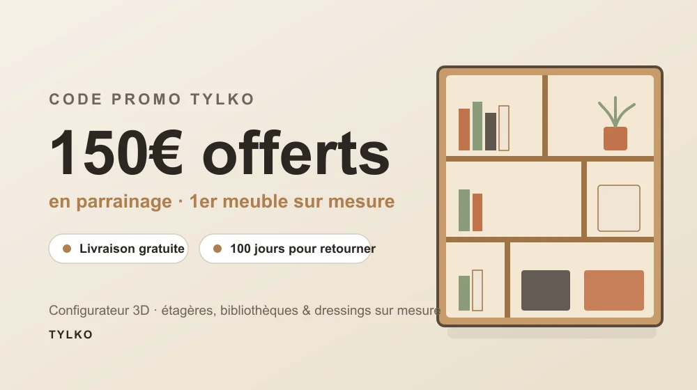 Code promo Tylko : 150€ offerts en parrainage sur votre premier meuble sur mesure (étagères, bibliothèques et dressings), livraison gratuite et 100 jours pour retourner