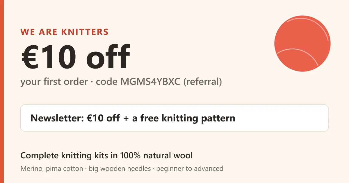 We Are Knitters promo code: €10 off your first order with code MGMS4YBXC (referral), newsletter €10 + free pattern, knitting kits in 100% natural wool (merino, pima cotton)