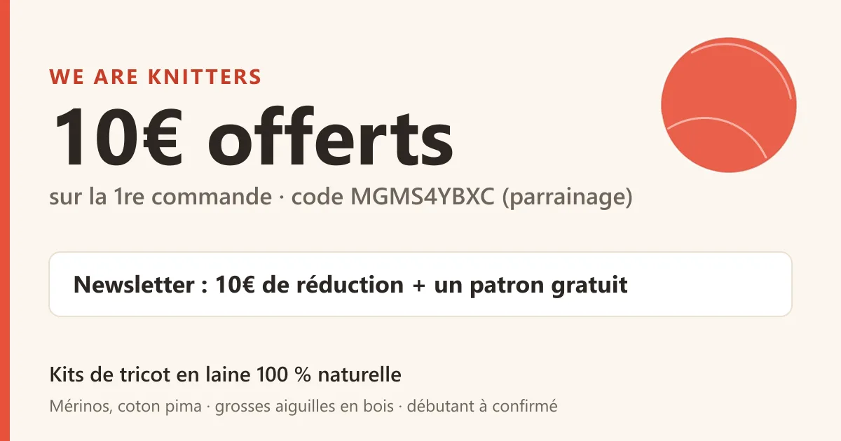 Code promo We Are Knitters : 10€ offerts sur la 1re commande avec le code MGMS4YBXC (parrainage), newsletter 10€ + patron gratuit, kits de tricot en laine 100 % naturelle (mérinos, coton pima)