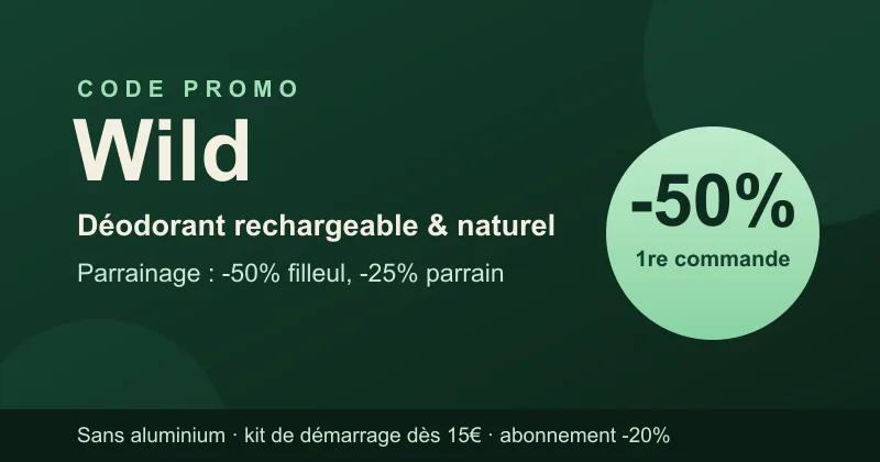 Code promo Wild : -50% sur la 1re commande via le parrainage (parrain -25%), déodorant rechargeable naturel sans aluminium