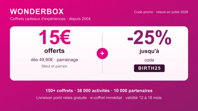 Offres Wonderbox : 15€ offerts dès 49,90€ via le parrainage (filleul et parrain) et jusqu'à -25% avec le code BIRTH25 sur les coffrets cadeaux d'expériences