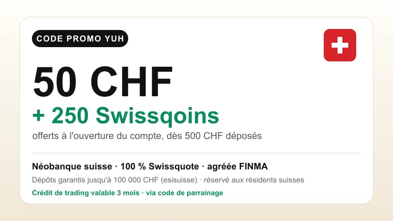 Code promo YUH : 50 CHF de crédit de trading + 250 Swissqoins offerts à l'ouverture du compte, dès 500 CHF déposés — néobanque suisse agréée FINMA, détenue à 100 % par Swissquote