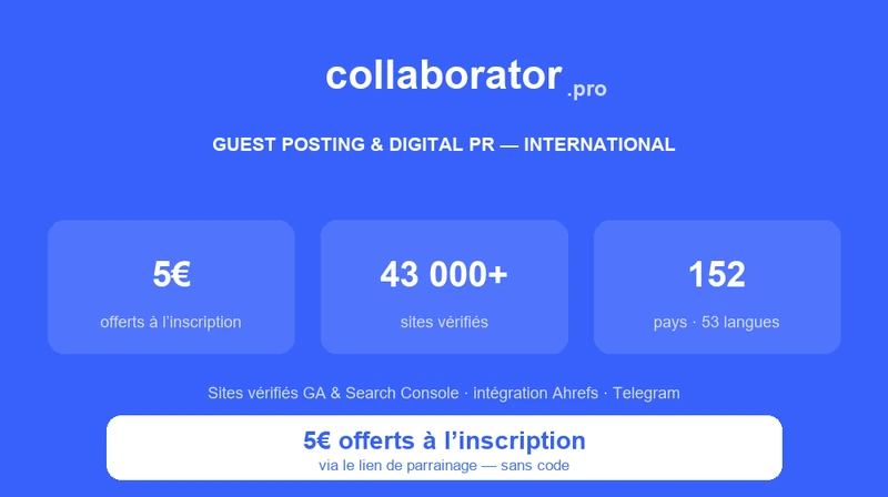 Collaborator.pro : guest posting et Digital PR, 5€ de crédit offerts à l'inscription via le lien communauté, articles dès 40$ et Telegram dès 1,90$ au prix éditeur, 43 000+ sites, 152 pays