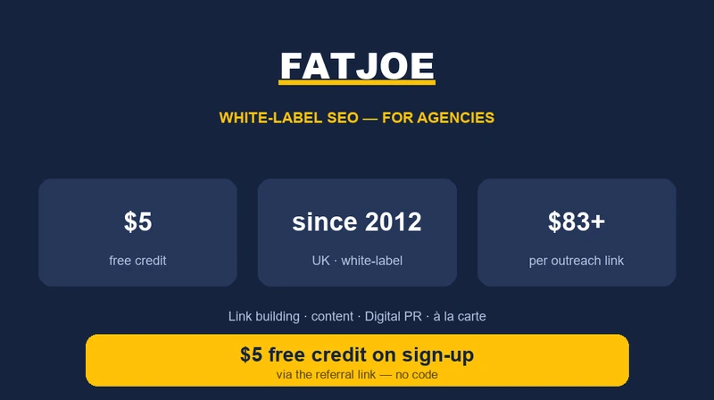 FatJoe card: white-label SEO platform for agencies since 2012 (UK), $5 free credit on sign-up via the community link, blogger outreach from $83 per link