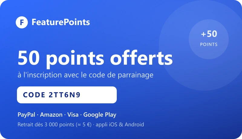 Offre de parrainage FeaturePoints : 50 points offerts à l'inscription avec le code 2TT6N9, retrait dès 3 000 points via PayPal, Amazon, Visa ou Google Play