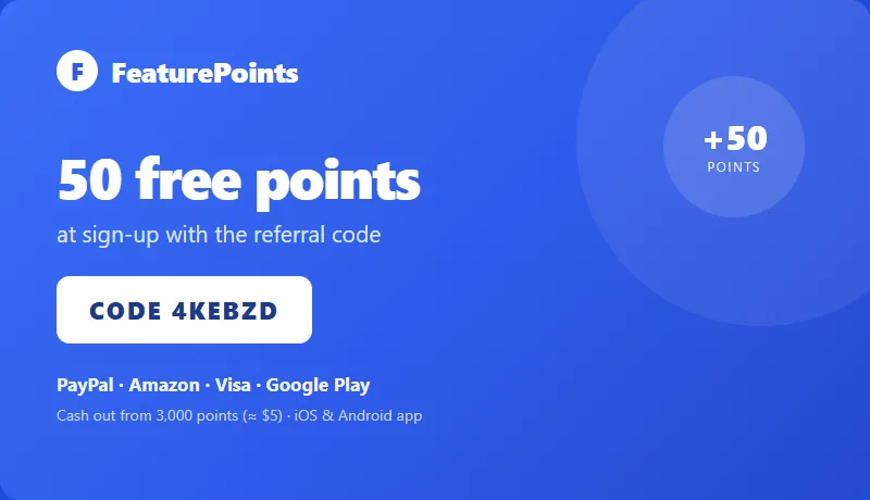 FeaturePoints referral code 4KEBZD: 50 free points at sign-up, cash out from 3,000 points via PayPal, Amazon, Visa or Google Play