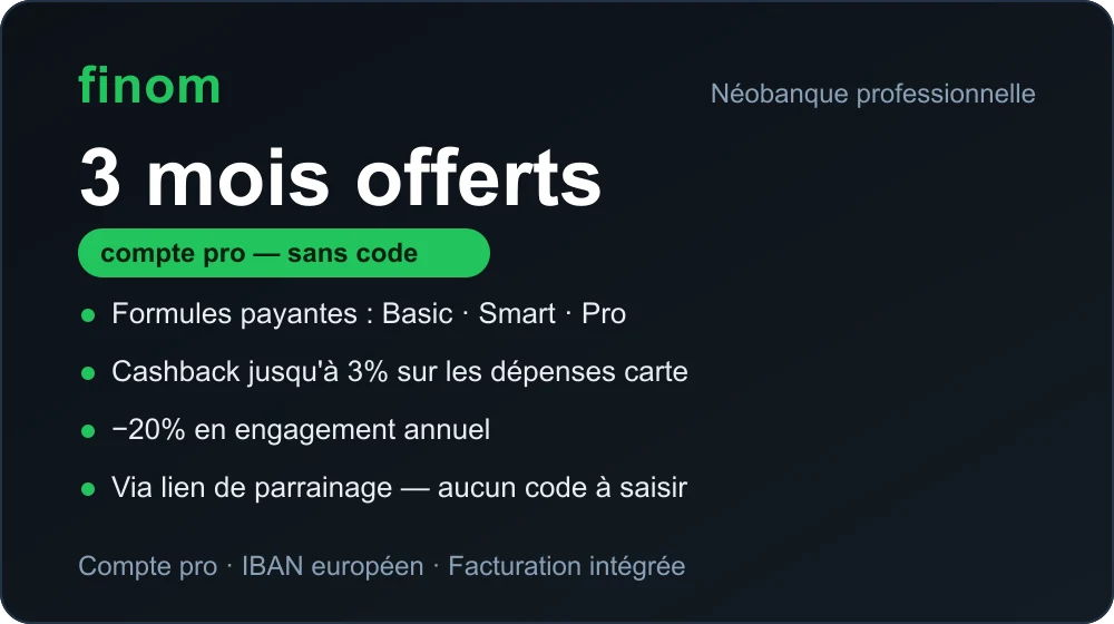 Offre Finom : 3 mois offerts sur les formules payantes (Basic, Smart, Pro), cashback jusqu'à 3%, -20% en engagement annuel, via lien de parrainage sans code.