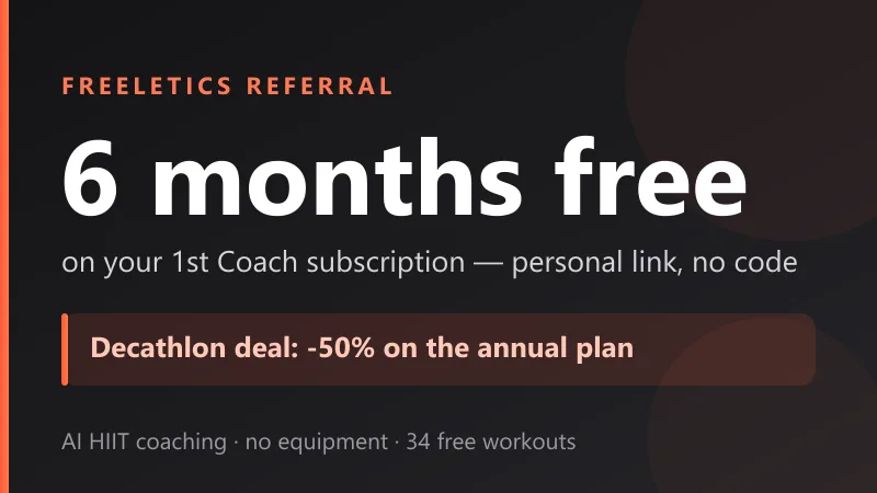 Freeletics referral: 6 months of coaching free for the new user via a personal link with no code, plus the Decathlon deal -50% on the annual plan