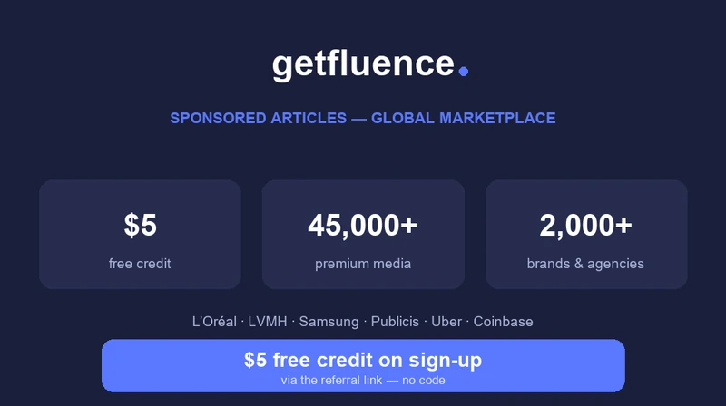 Getfluence: global sponsored-article marketplace, $5 free credit on sign-up via the community link, 45,000+ premium media, 2,000+ brands and agencies (L'Oréal, LVMH, Samsung)