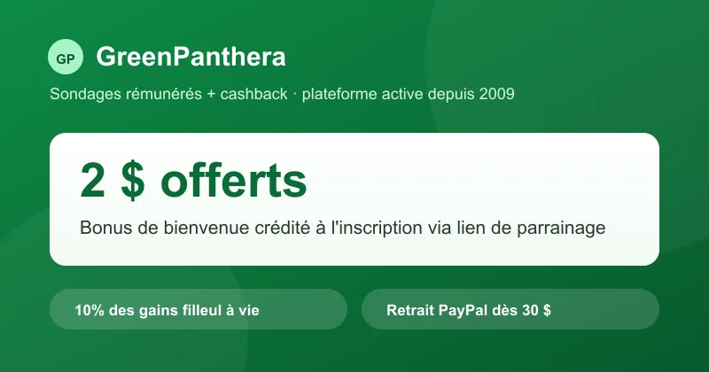 Offre Greenpanthera : bonus de bienvenue de 2 $ (environ 1,5€) crédité à l'inscription via un lien de parrainage, sur une plateforme de sondages rémunérés et cashback active depuis 2009, retrait PayPal dès 30 $