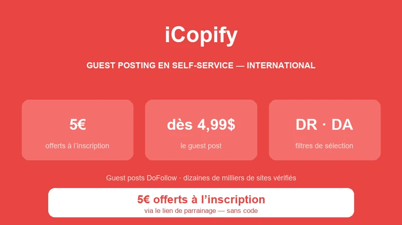 iCopify : marketplace de guest posting en self-service, 5€ de crédit offerts à l'inscription via le lien communauté, backlinks DoFollow dès 9,98$ et guest posts dès 4,99$ sur 55 000+ sites vérifiés