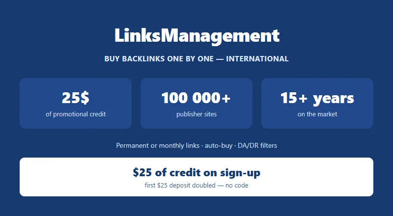 LinksManagement: buy backlinks one by one, $25 of promotional credit on sign-up via the link, 100,000+ publisher sites, permanent or monthly links, 15+ years on the market